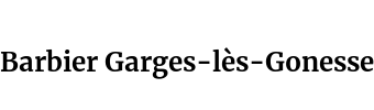 Barbier Garges-lès-Gonesse